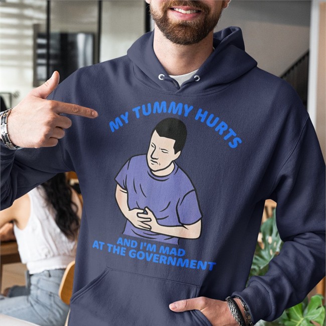 My Tummy Hurts And I'm Mad At The Government T Shirt