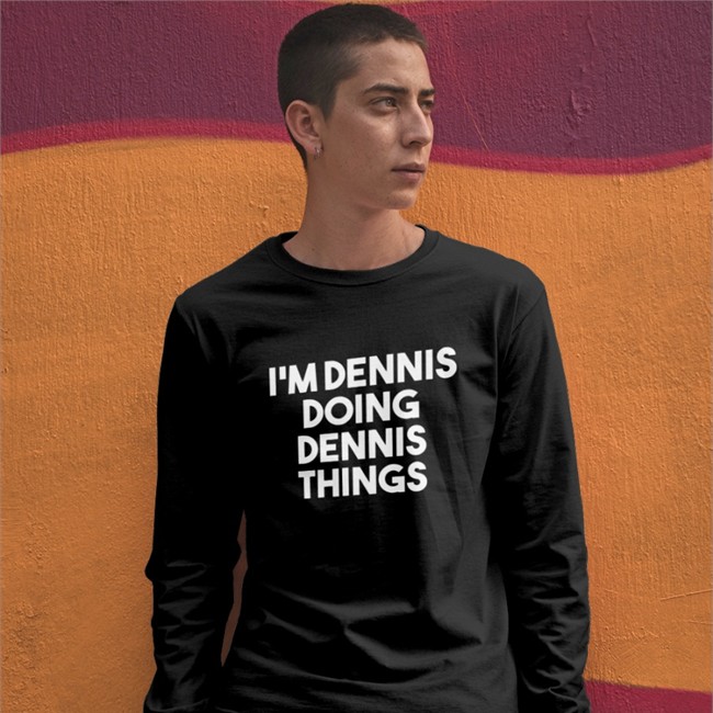 I'm Dennis Doing Dennis Things Hoodie Kicker Denis Lynch
