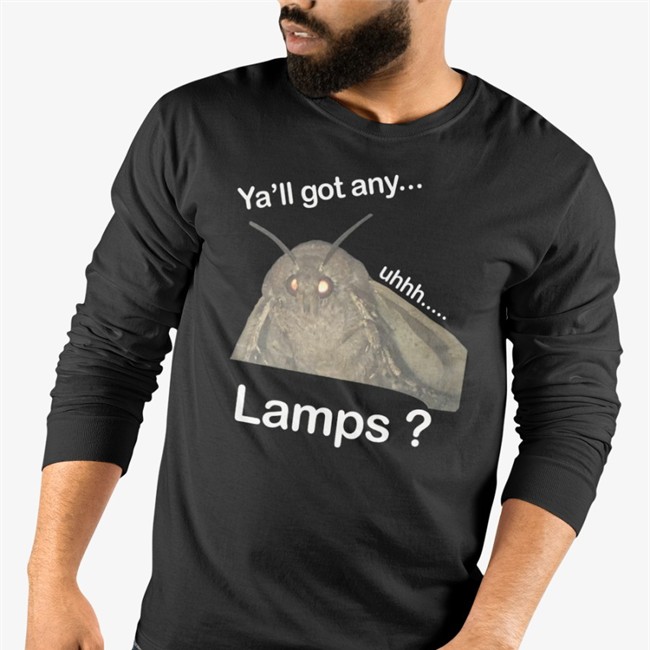 Moth Lamp Shirts That Go Hard Ya'll Got Any Uhhh Lamps T Shirt