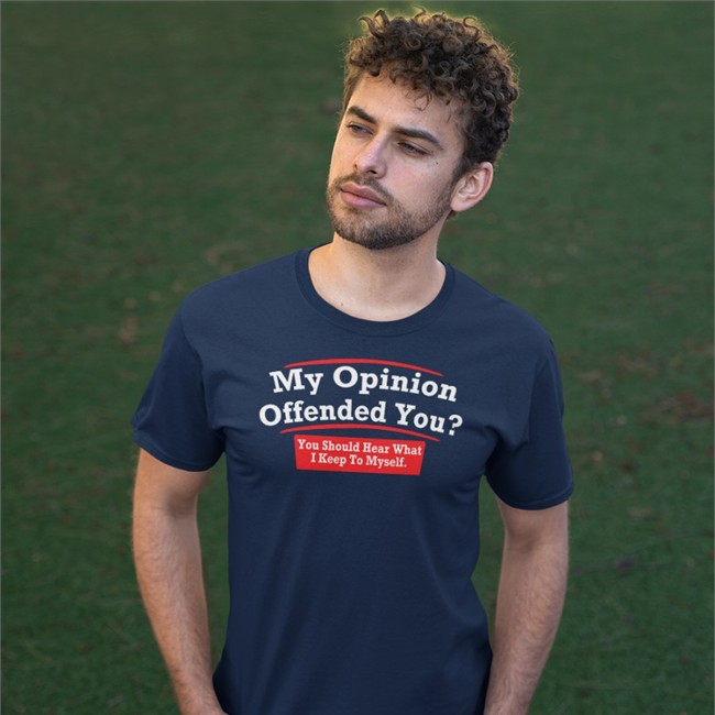 My Opinion Offended You Tee