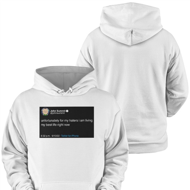 John Summit Unfortunately For My Haters I Am Living My Best Life Right Now T Shirts Luis