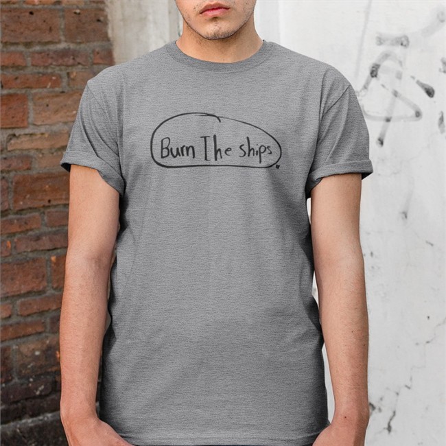 Burn The Ships T Shirt BreakingT