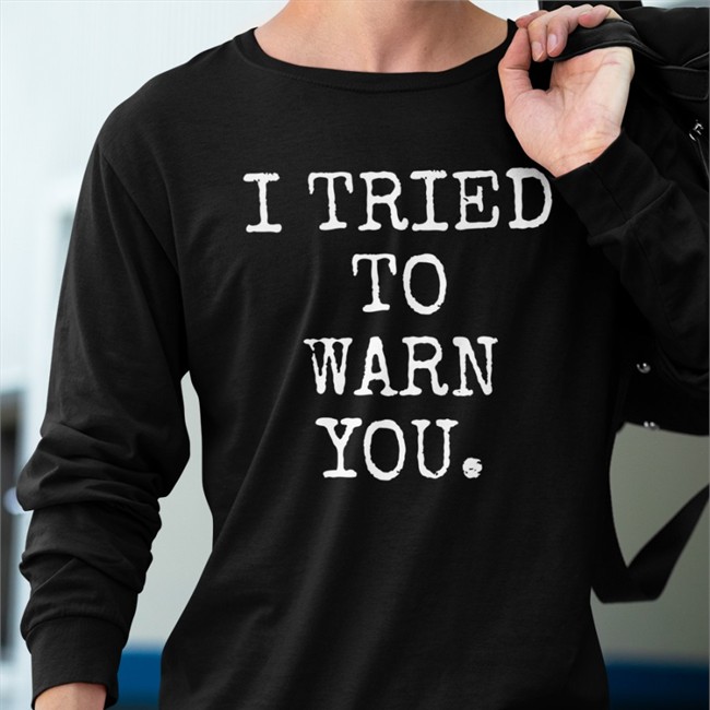 I Tried To Warn You Sweatshirt Hillary Clinton