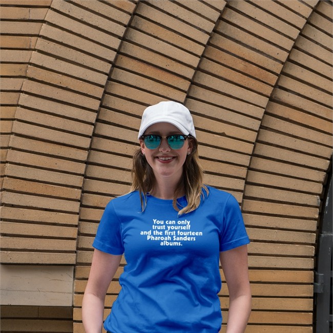 Ethan Iverson You Can Only Trust Yourself And The First Fourteen Pharoah Sanders Albums Shirt