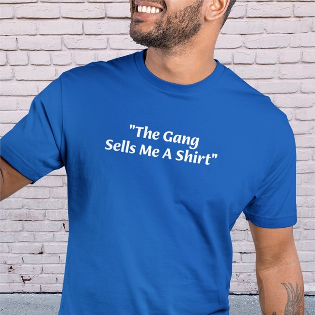The Gang Sells Me A Shirt Hoodie