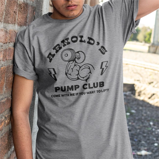 Arnold's Pump Club Come With Me If You Want To Life T Shirt