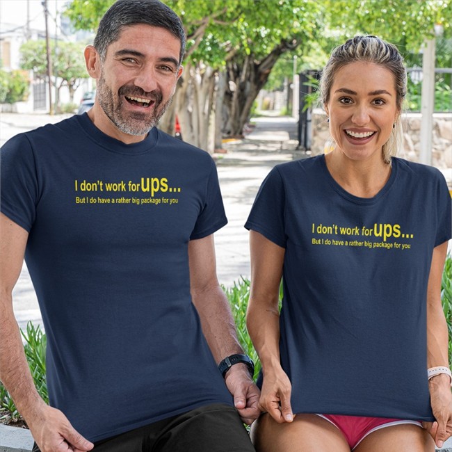 I Don't Work For Ups But I Do Have A Rather Big Package For You T Shirt