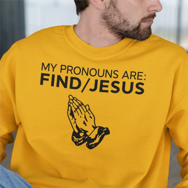 My Pronouns Are Find Jesus Tee Shirt