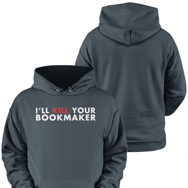 I'll Kill Your Bookmaker Hoodie Stu Feiner