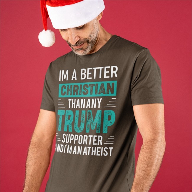 Andrew Cai I'm A Better Christian Than Any Trump Supporter And I'm An Atheist Shirts