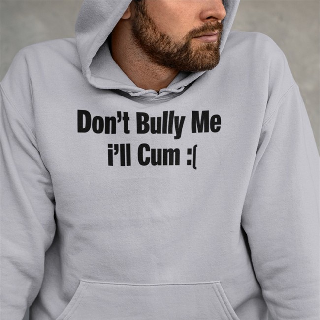Original Alfredo Diaz Don't Bully Me I'll Cum Sad Shirt