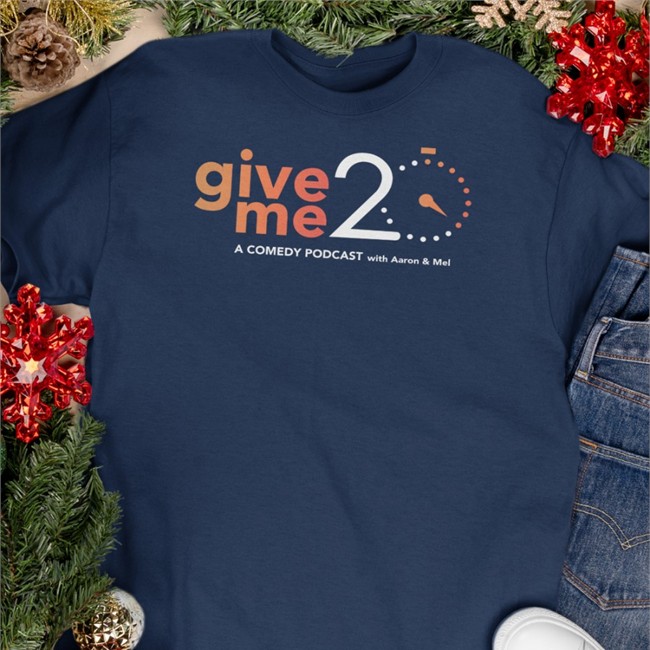 Give 20 Me A Comedy Podcast With Aaron & Mel Tees