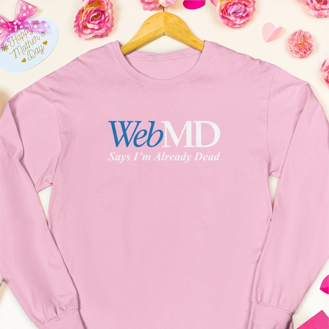 WebMD Says I'm Already Dead Hooded Sweatshirt