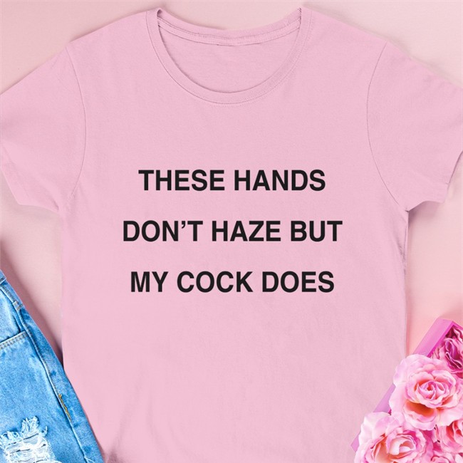 Shirts With Threatening Auras These Hands Don't Haze But My Cock Does Hoodie White Disturbingshirt