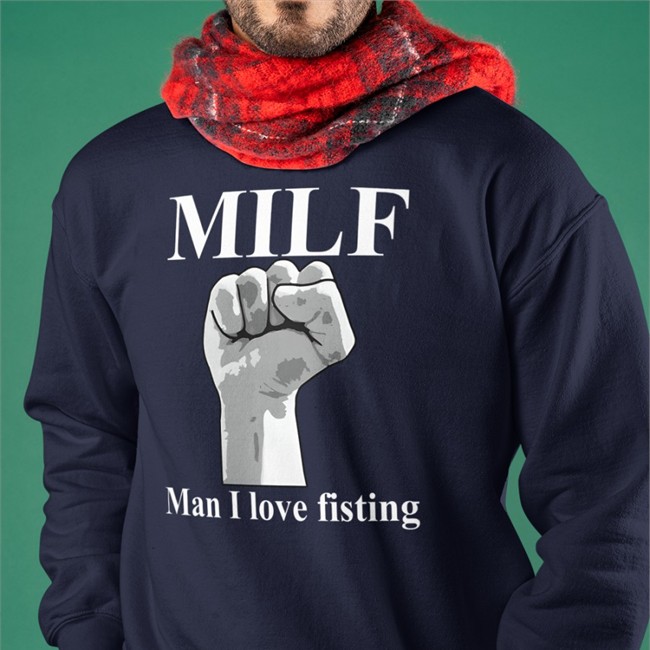Milf Man I Love Fisting Tee Shirt