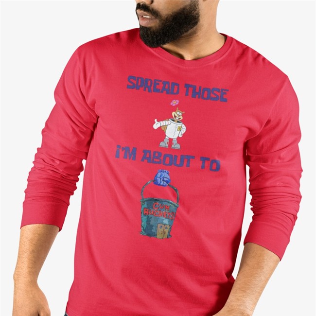 Spread Those I'm About To Shirts