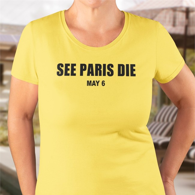 See Paris Die May 6 Tee