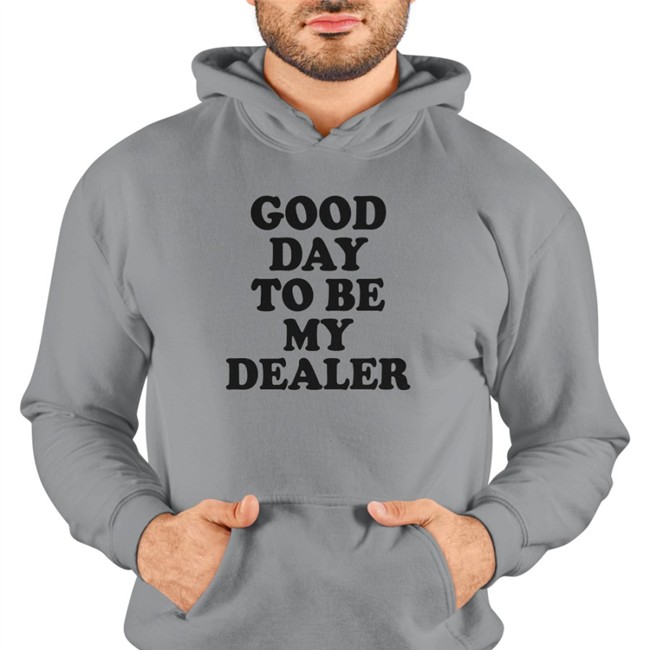 Good Day To Be My Dealer Tee Shirt