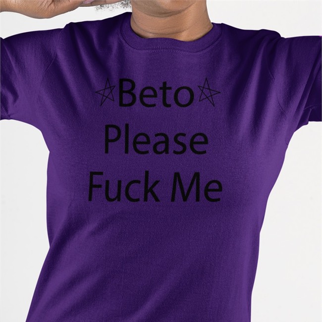 Muddermss Beto Please Fuck Me T Shirt Beto O'rourke