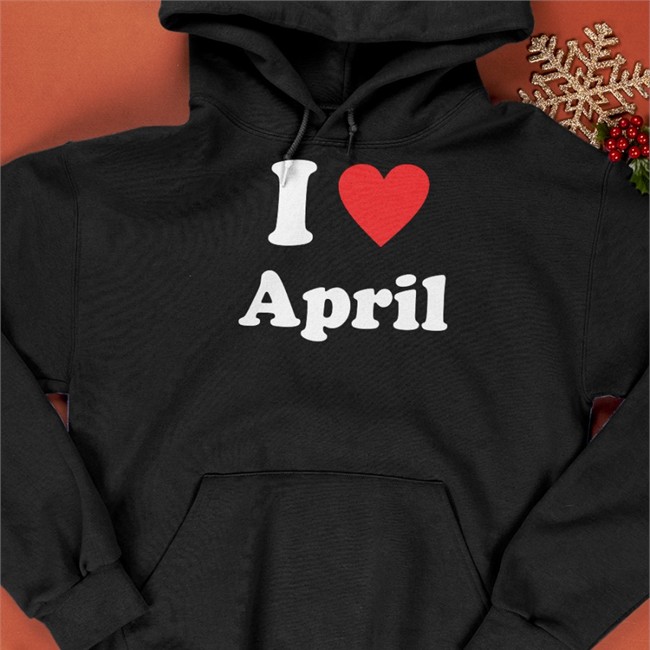 I Love April Shirts