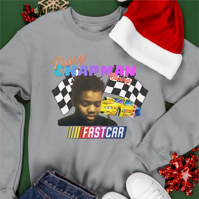 Tracy Chapman Fast Car Nascar Sweatshirt Kaitlyn Greenidge