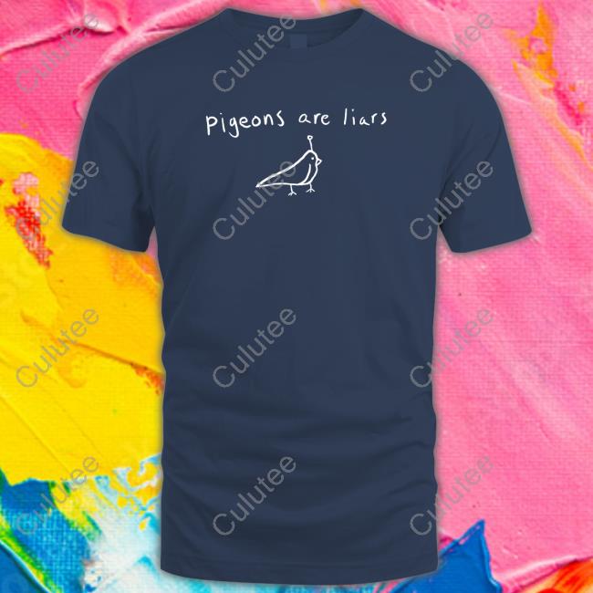 Limited Edition Pigeons Are Liars Shirt