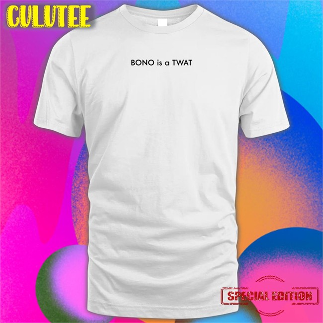 Shirts That Go Hard BONO is a TWAT Unisex Hoodie
