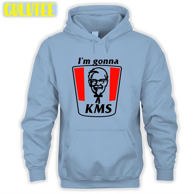 I'm Gonna Kms Shirt