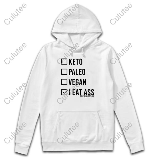 Official Keto Paleo Vegan I Eat Ass Shirt Hoodies