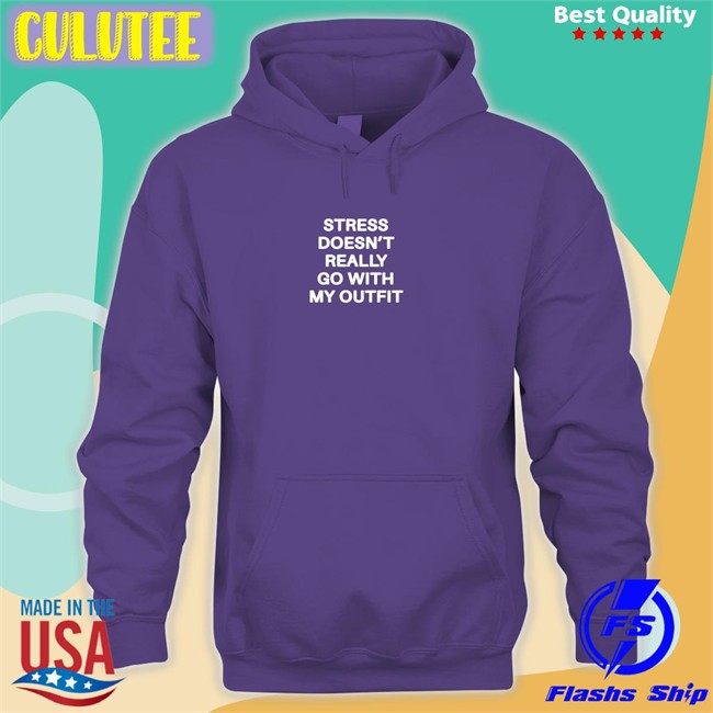 Shirts That Go Hard Stress Doesn't Really Go With My Outfit Unisex TShirts