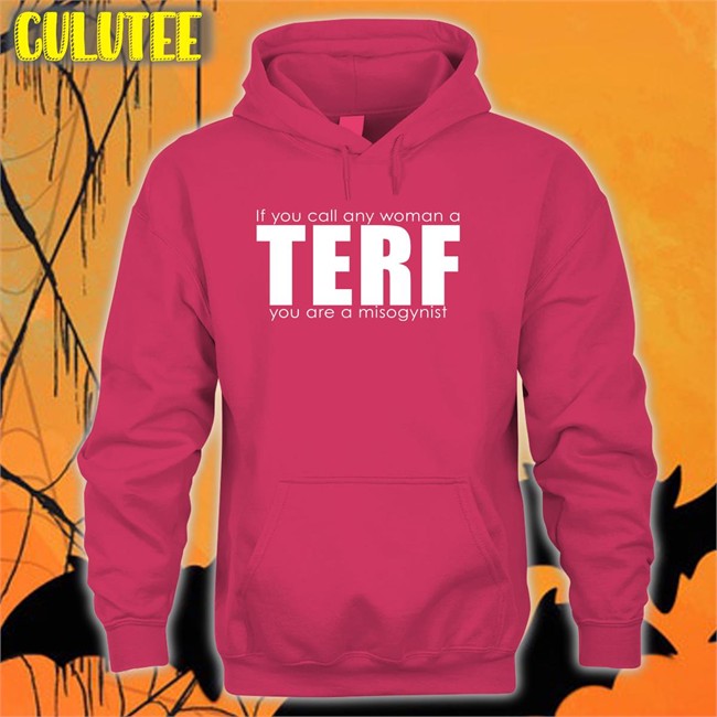 If You Call Any Woman A Terf You Are A Misogynist T Shirt Women's Liberation Radio News Shop