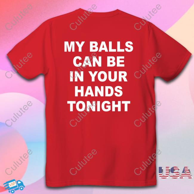 Official My Balls Can Be In Your Hands Tonight Hooded Sweatshirt
