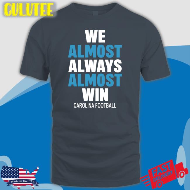 We Almost Always Almost Win Carolina Football Long Sleeve