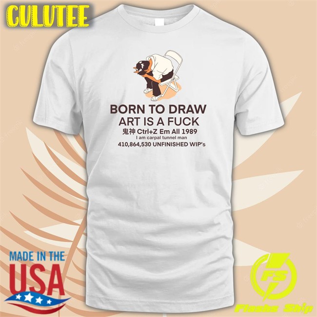 Hunty Draws Born To Draw Art Is A Fuck Ctrl + Z Em All 1989 I Am Carpal Tunnel Man 410,864,530 Unfinished Wip's Hoodies
