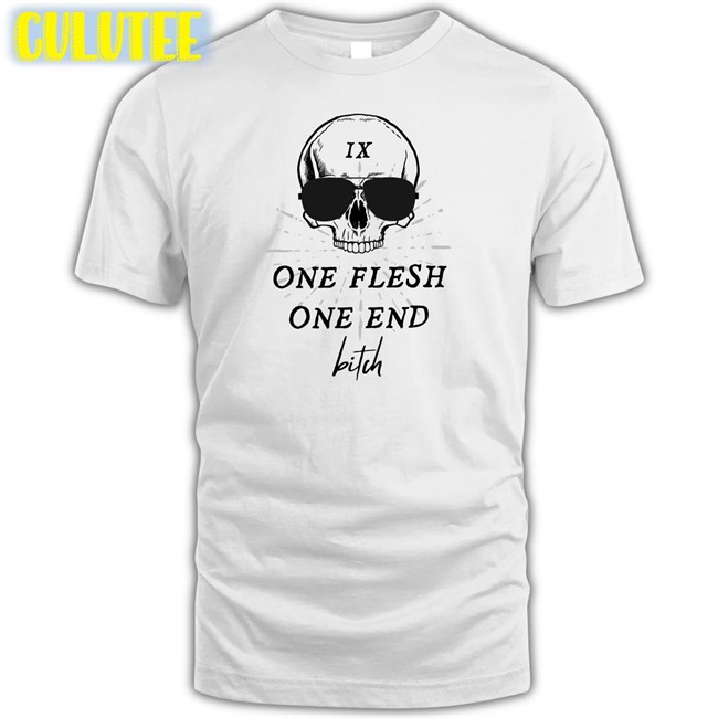 Ginny Di One Flesh One End Bitch T Shirts