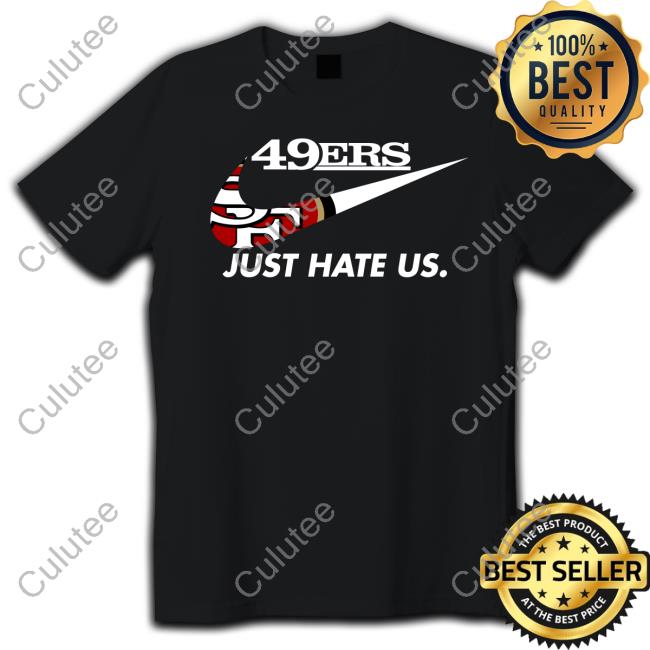 Kyle Shanahan 49Ers Just Hate Us Long Sleeve T Shirt San Francisco 49ers Reginald B Myers