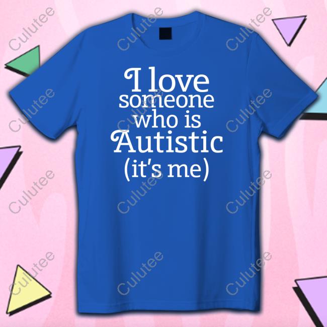 Shirtsthtgohard I Love Someone Who Is Autistic Shirt