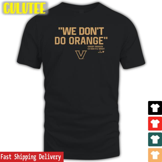 BreakingT Shop Vanderbilt Baseball We Don't Do Orange Shirt Vanderbilt Athletics