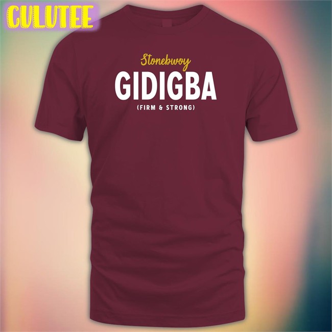 Bhim Nation Stonebwoy Gidigba Firm Strrong Shirt