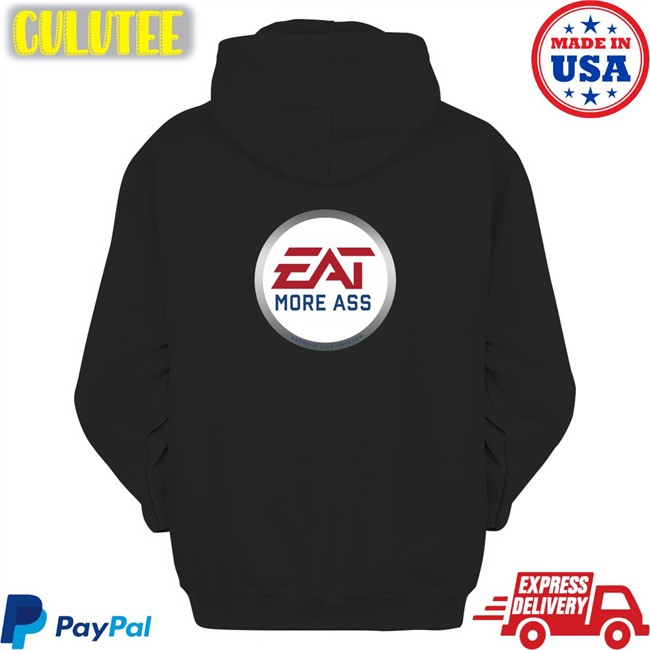 Shirts With Threatening Auras Eat More Ass Unisex Hoodie Shirt