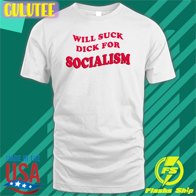 Will Suck Dick For Socialism Shirts Owen Jones