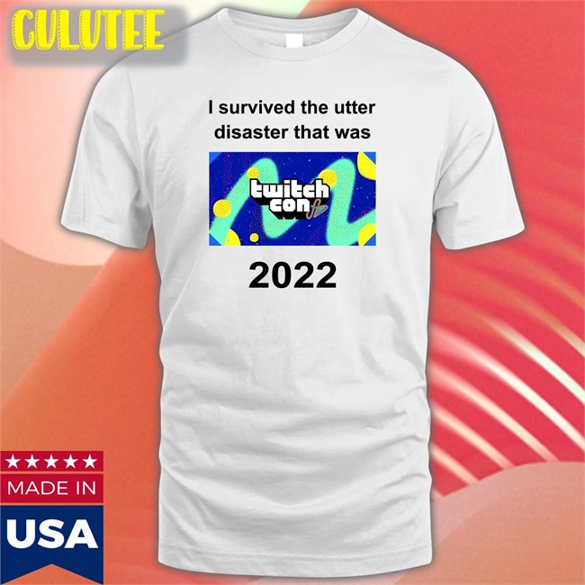 I Survived The Utter Disaster That Was Twitchcon 2022 Shirts
