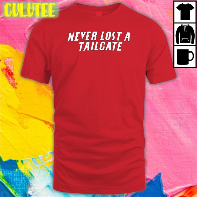 Chicks Never Lost A Tailgate Shirt