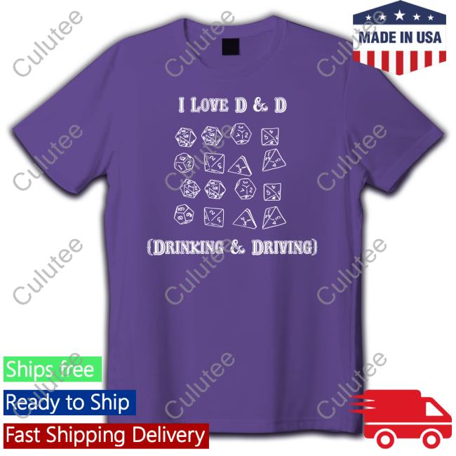 Goodshirts Merch I Love D & D Drinking And Driving Shirt Shirts That Go Hard