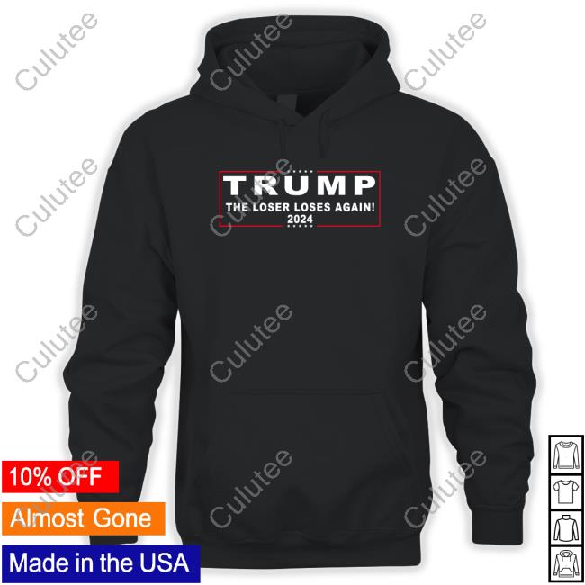 Trump The Loser Loses Again 2024 Sweatshirt The Good Liars