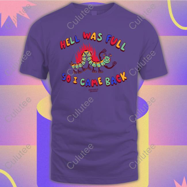 Shirtsthtgohard Hell Was Full So I Came Back Shirt