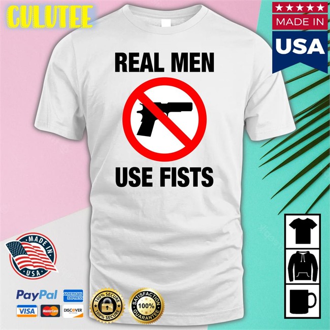 Real Men Use Fists Tee Shirt