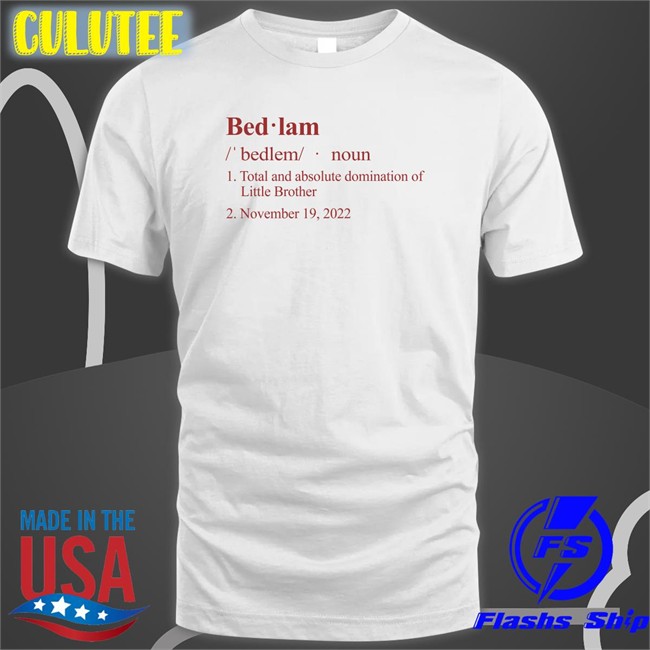 Barstool Sports Merch Bedlam Definition Total And Absolute Domination Of Little Brother November 19 2022 Sweatshirts