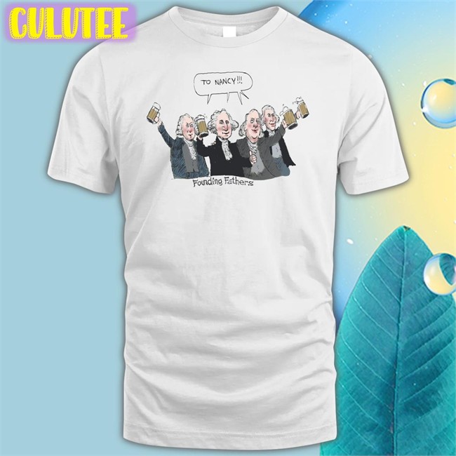 To Nancy Founding Fathers Tee Shirt Acyn
