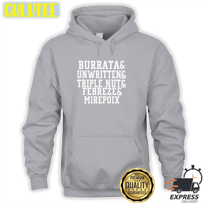 Burrata And Unwritten And Triple Nut And Febreze And Mirepoix T Shirt Barstool Chief